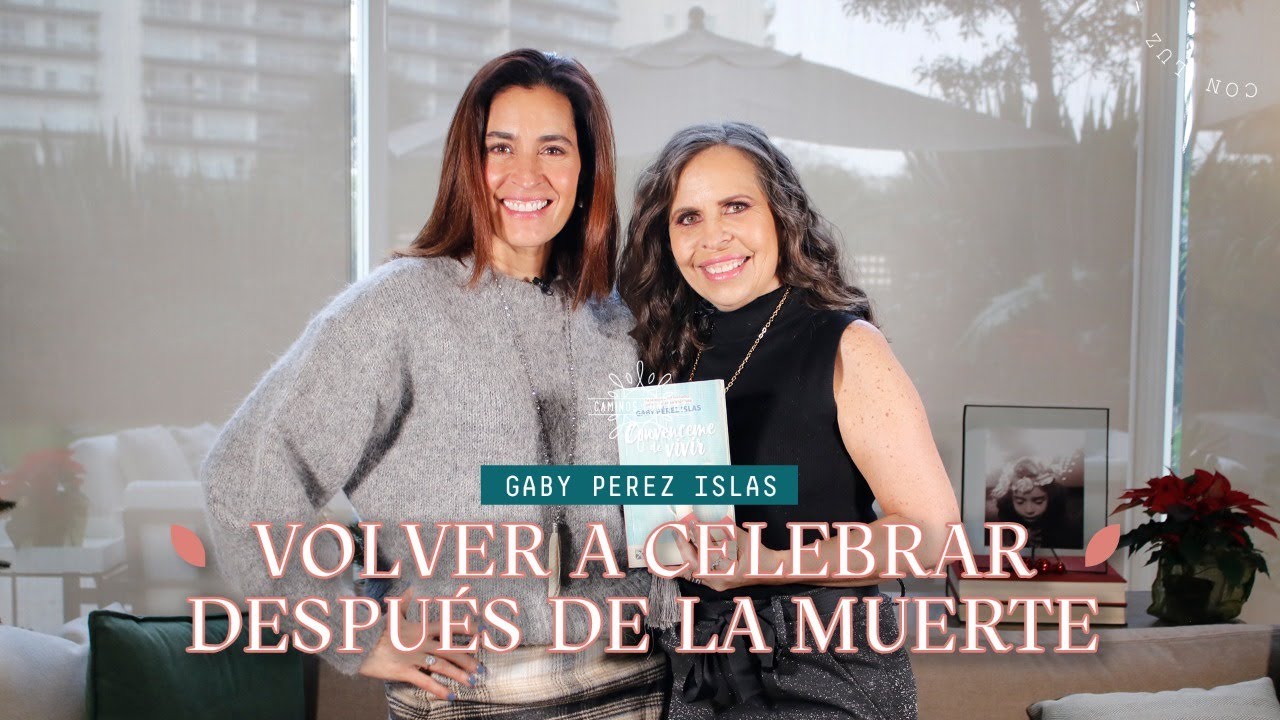 Volver a celebrar después de una pérdida con Gaby Peréz Islas | Caminos con Luz
