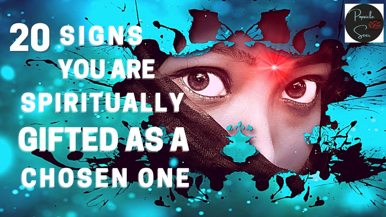 20 Signs You Are a Chosen One with Spiritual Gifts