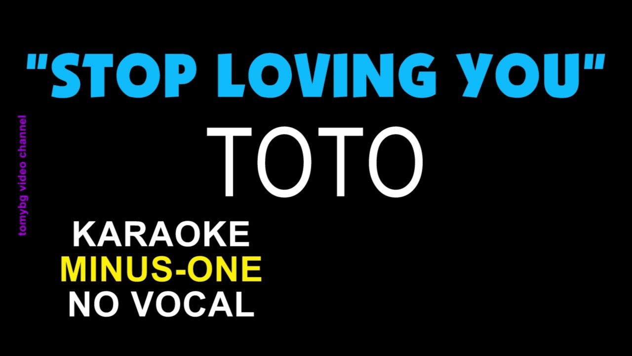Toto - Stop Loving You. Karaoke - minus one - no vocal.