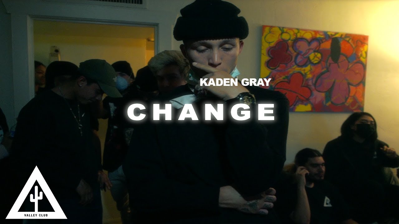 'CHANGE' - Kaden Gray | VALLEY CLUB EXCLUSIVE