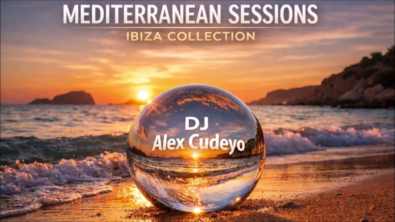 MEDITERRANEAN SESSIONS IBIZA COLLECTION | DJ MIX by ALEX CUDEYO