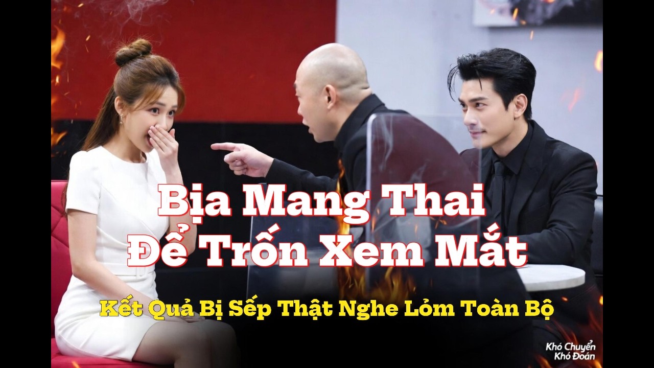 [Truyện audio] Bịa Mang Thai Để Trốn Xem Mắt, Kết Quả Bị Sếp Thật Nghe Lỏm Toàn Bộ ( Full )