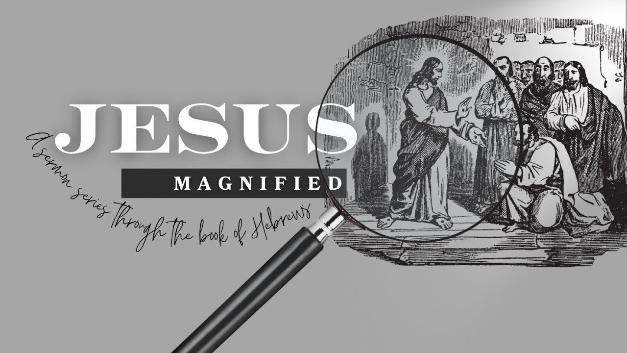 06/04/2025 - Pastor Mark Savage - Jesus Magnified: Hebrews 1:1-4.