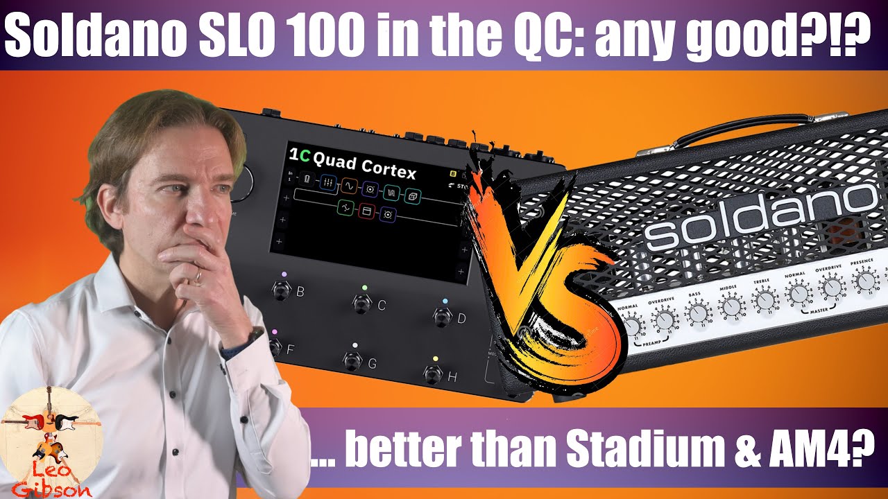 Quad Cortex vs Real Soldano SLO 100: can it be the best simulation of the real SLO 100?