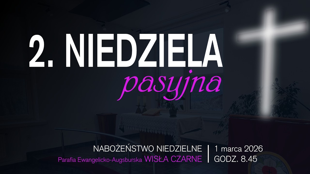 Nabożeństwo niedzielne PEA Wisła Czarne | 2. Niedziela Pasyjna (01.03.2026 r.)