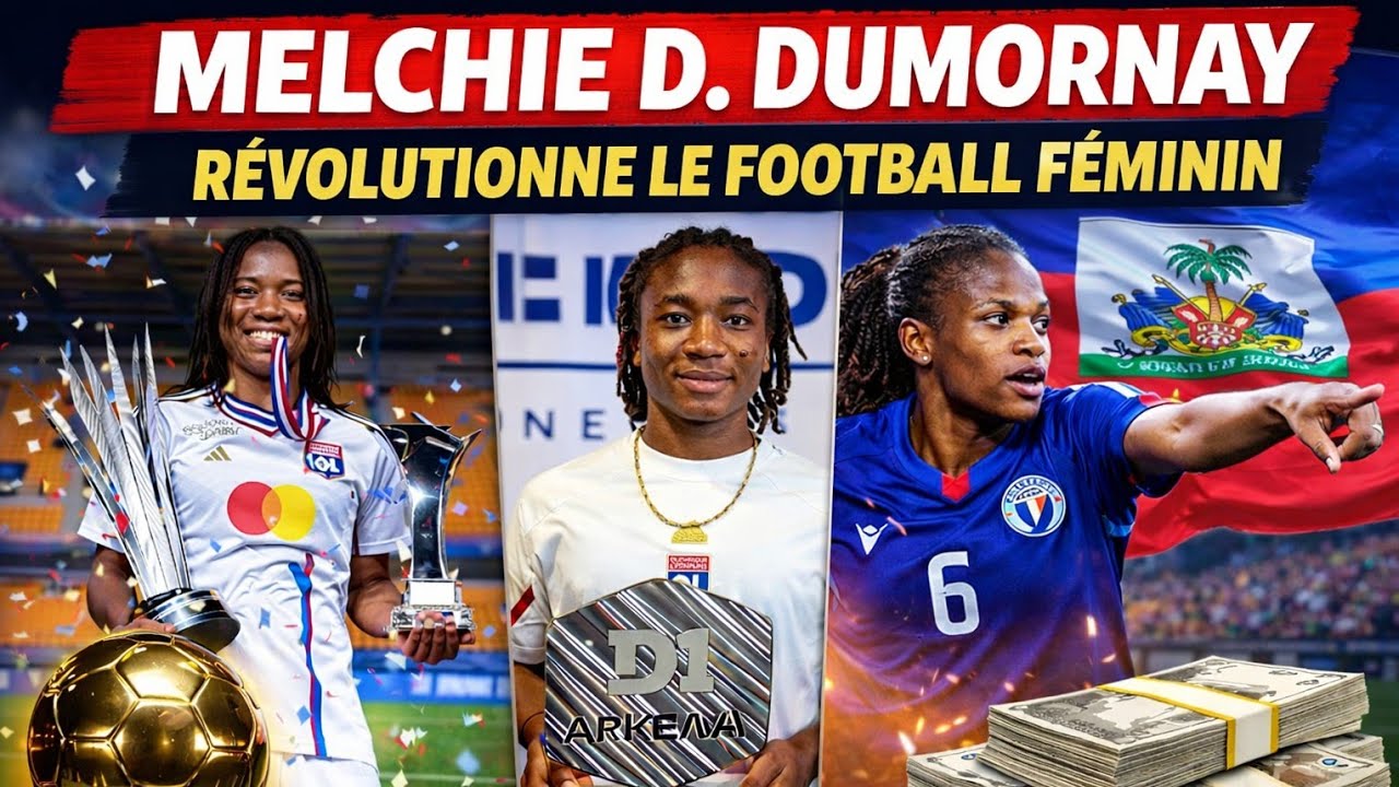 Melchie Daëlle Dumornay:L'Explosion du Talent Haïtien qui Révolutionne le Football Féminin Mondial!