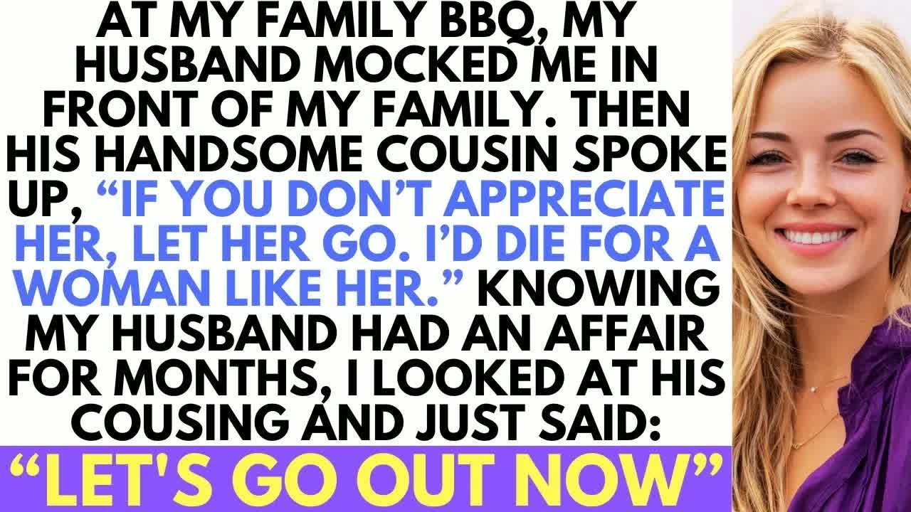 My Husband Tried To Put Me Down And Mocked Me At Family Barbecue; Then His Cousin Stepped In And...