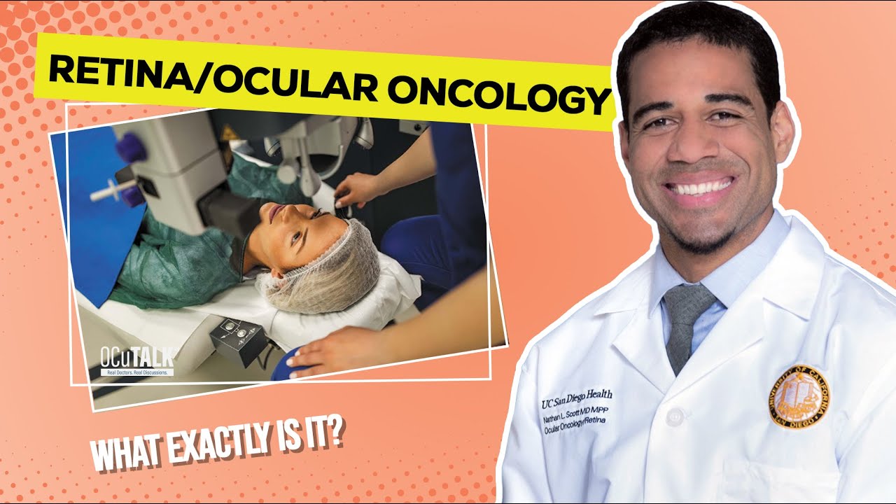 What Is Retina/Ocular Oncology? Nathan Scott, M.D., M.P.P. Explains