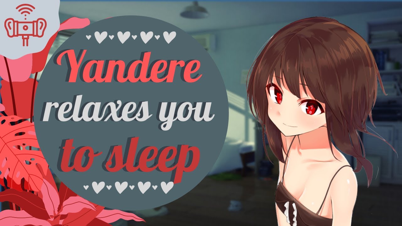Yandere Relaxes You to Sleep [3DIO] [ASMR] [Roleplay] (F4A)