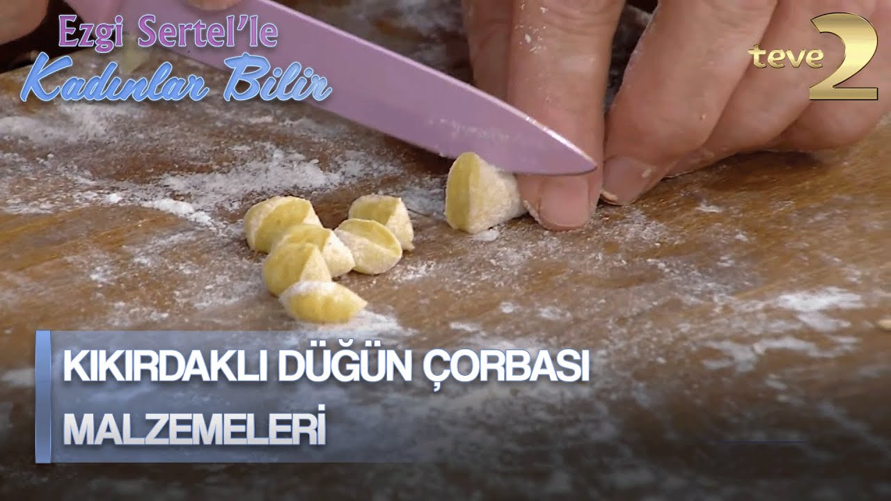 Ezgi Sertel'le Kadınlar Bilir: Kıkırdaklı Düğün Çorbası Malzemeleri Nelerdir?