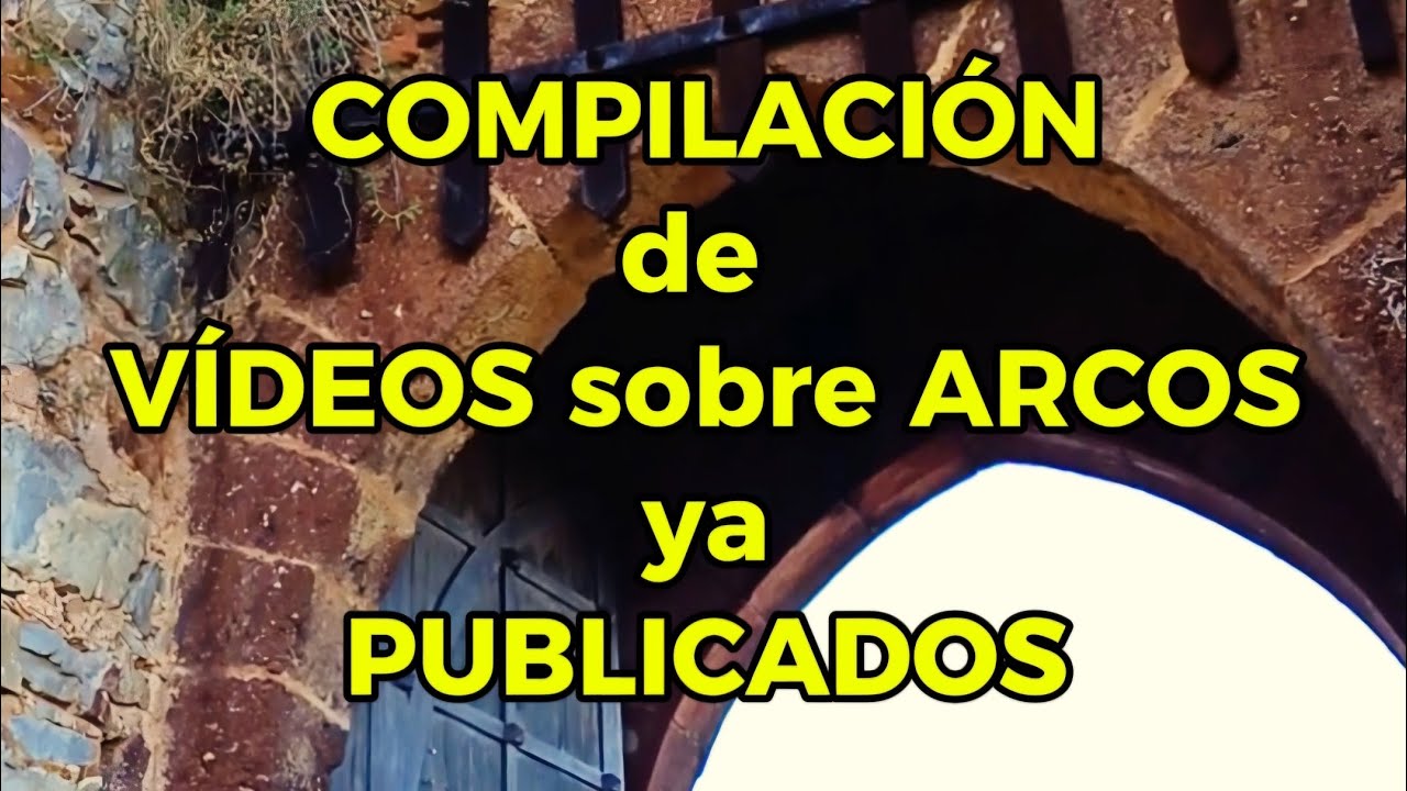 Compilación de vídeos sobre arcos ya publicados