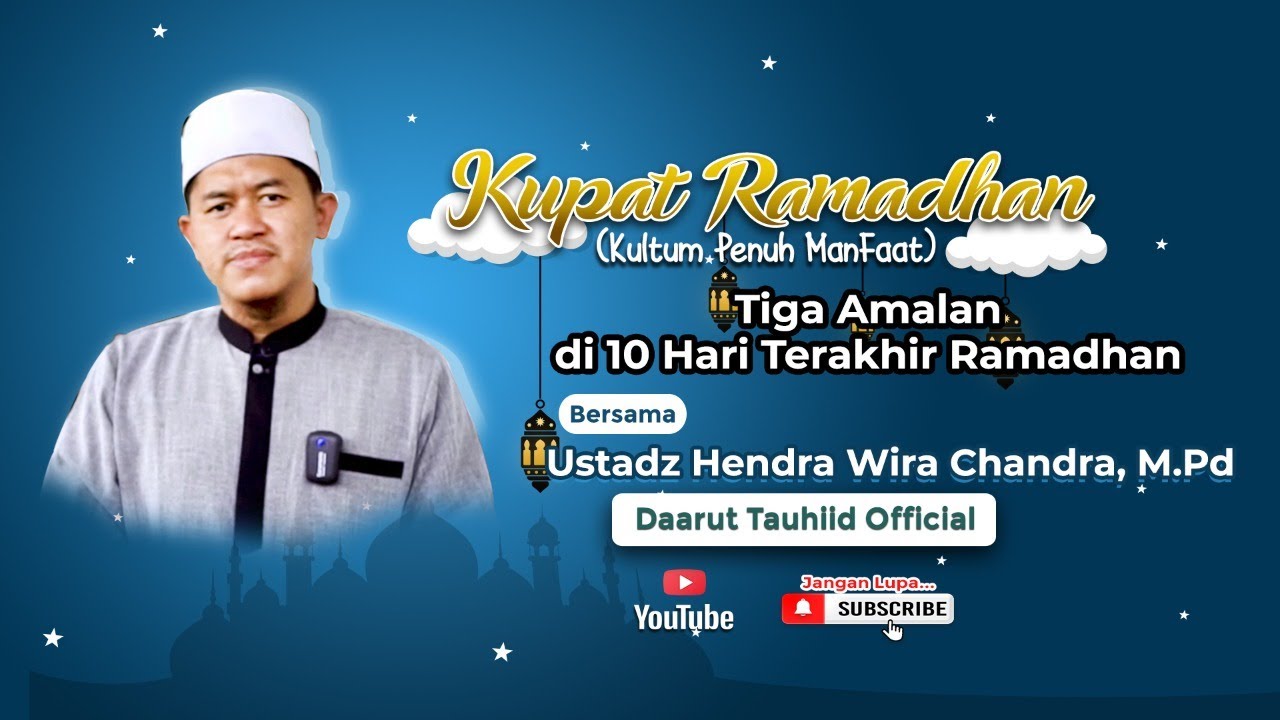 KUPAT Ramadhan (Kultum Penuh Manfaat) | Tiga Amalan di 10 Hari Terakhir Ramadhan