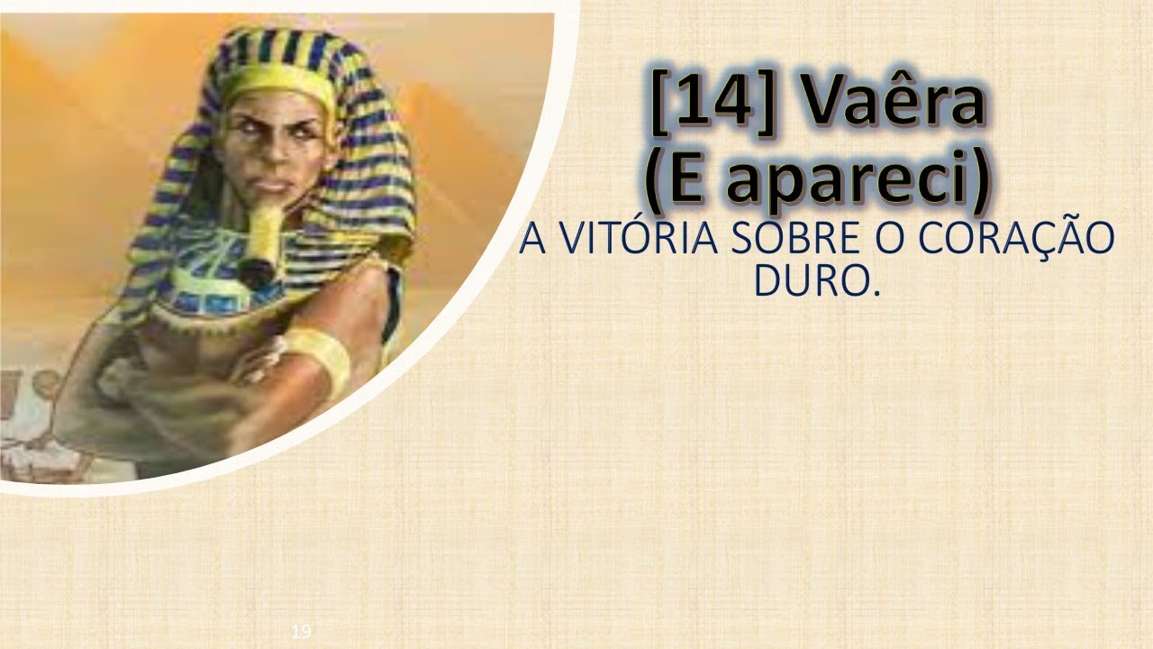 Vaera(E apareci)- parasha 14 (c) - A vitória sobre o coração duro.