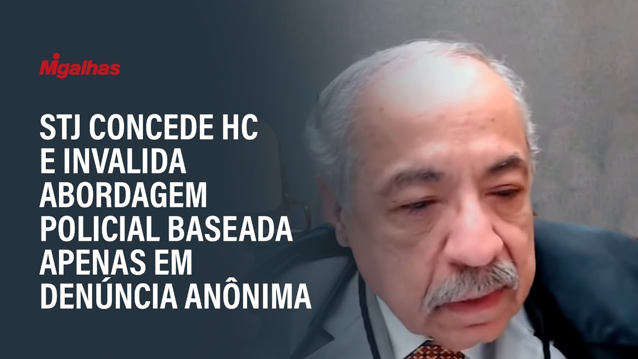 STJ concede HC e invalida abordagem policial baseada apenas em denúncia anônima