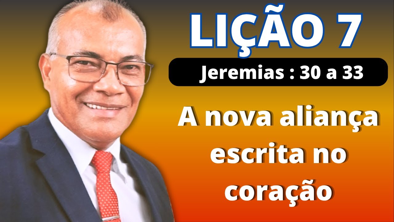 Lição 7: A nova aliança escrita no coração. EBD PECC - IEADAM