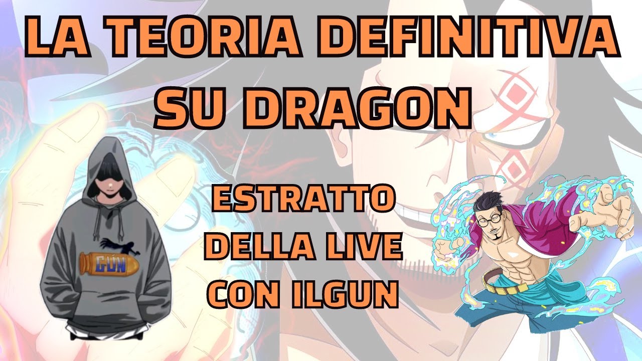 MONKEY D DRAGON IL SUO FRUTTO E LE ORIGINI - CON ILGUN | ONE PIECE TEORIA