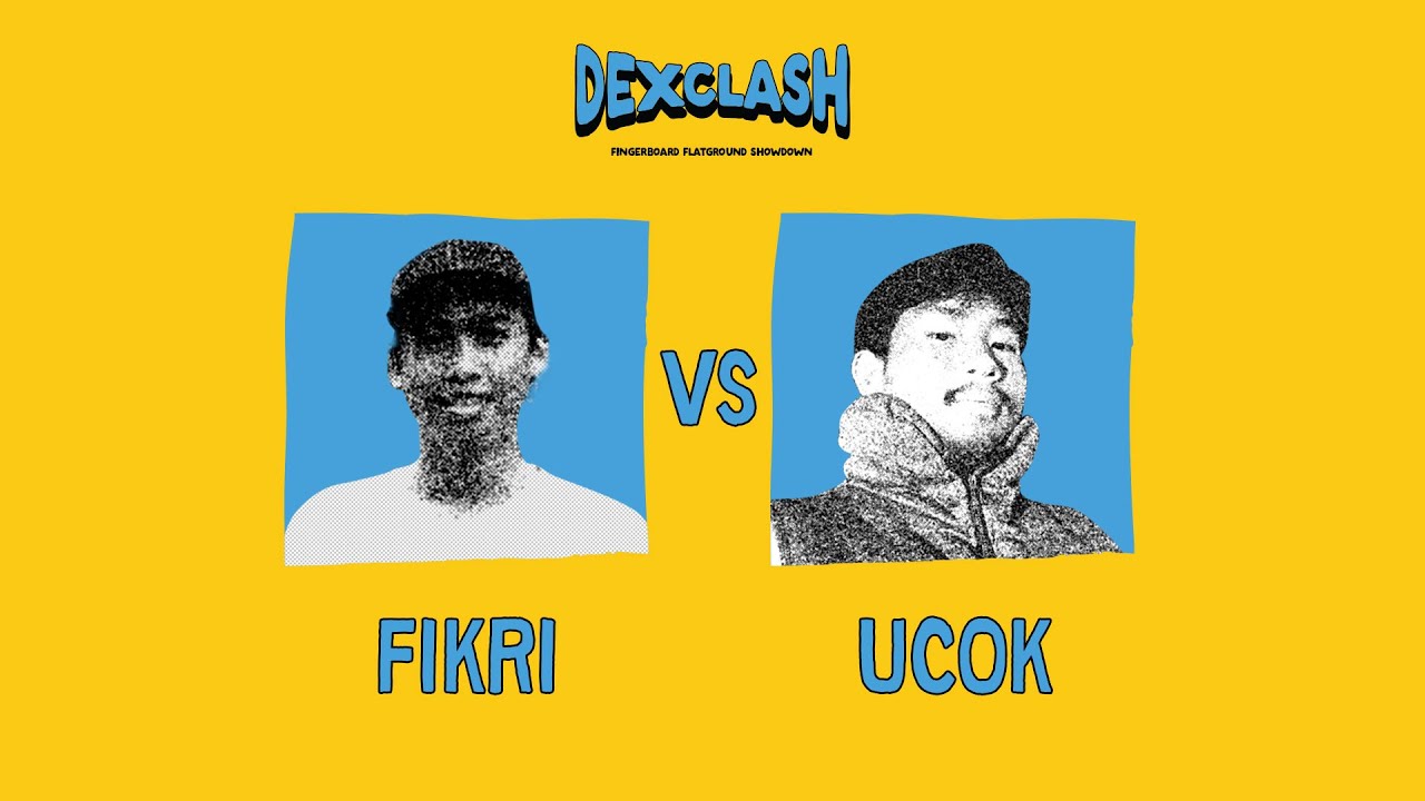 DEXCLASH OPEN : ROUND OF 16 – Fikri VS Ucok