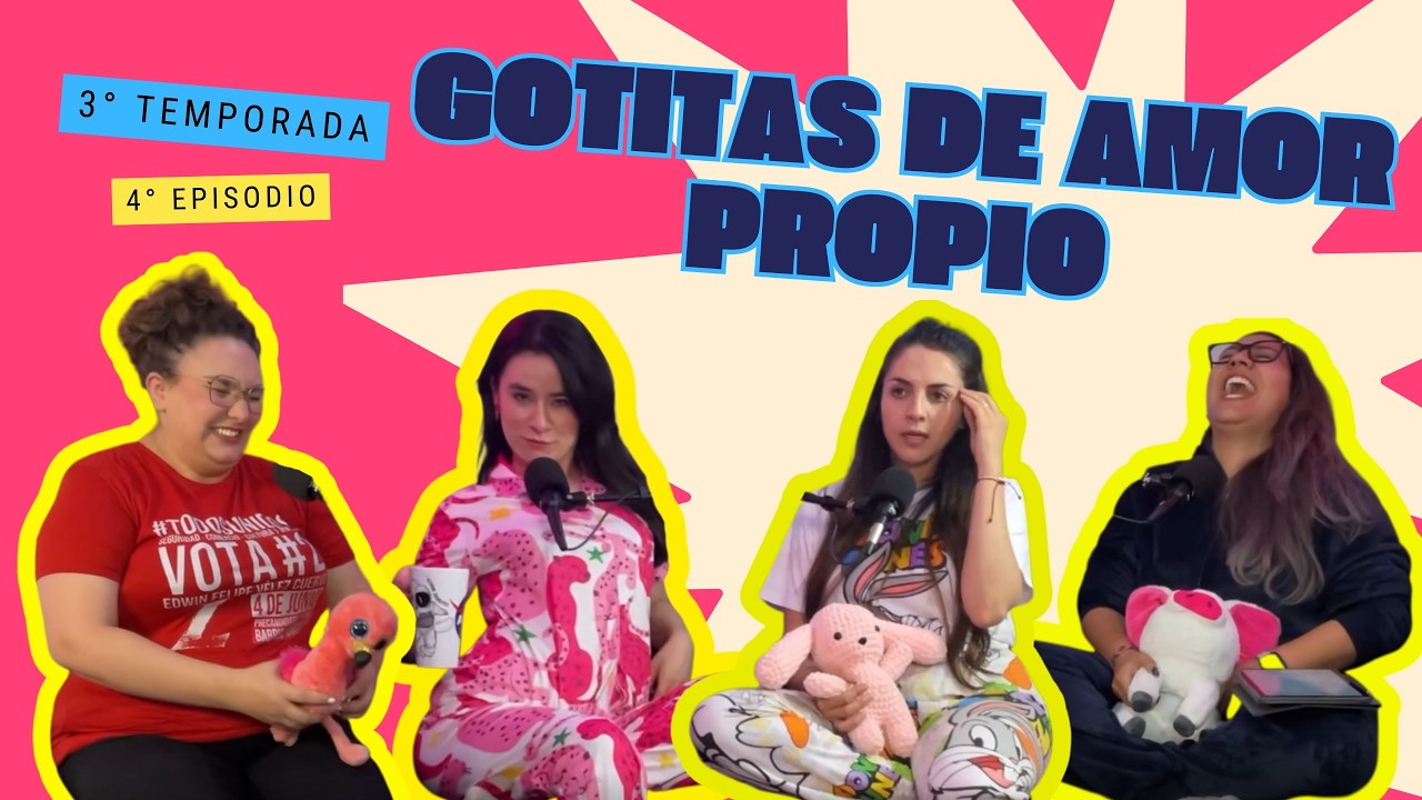 GOTITAS DE AMOR PROPIO Episodio 4- T3