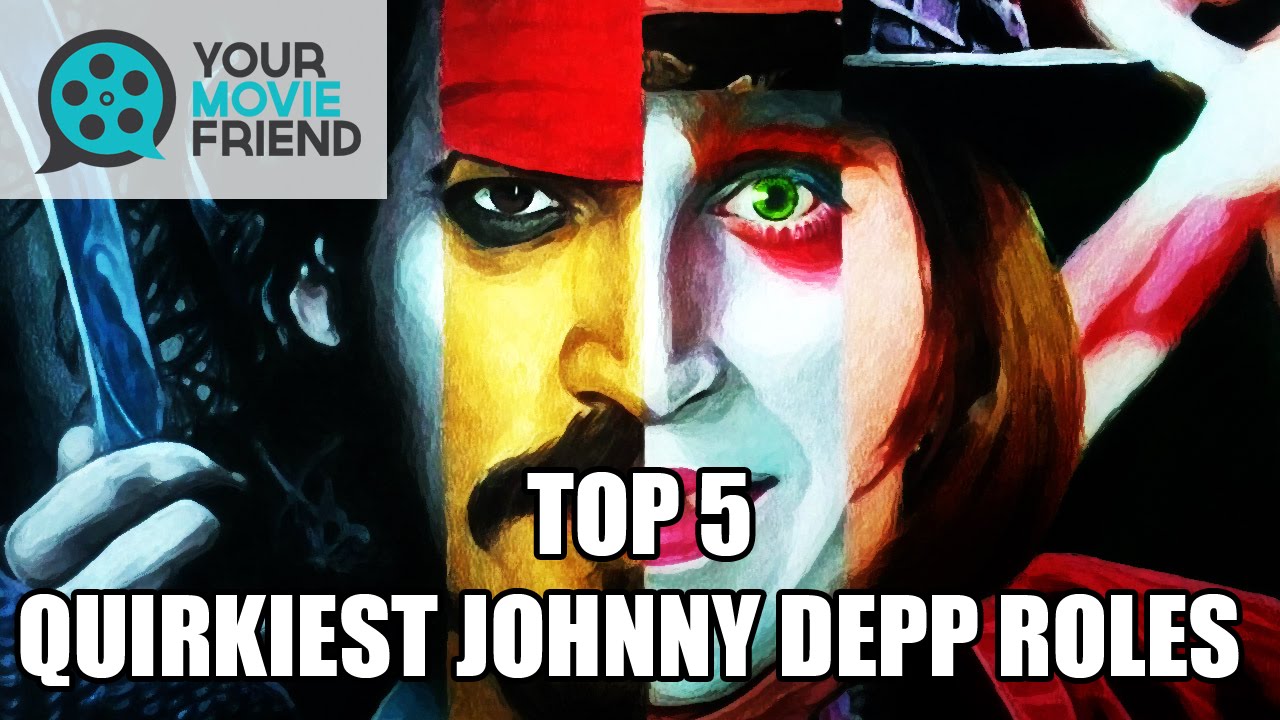 Top 5 Quirkiest Johnny Depp Roles Ever! (Your Movie Friend)