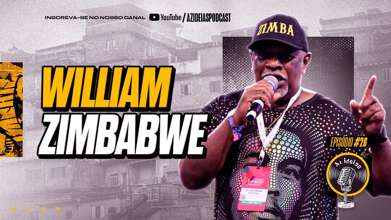 WILLIAM ZIMBABWE #26 - Az Ideias Podcast (Nova Temporada)