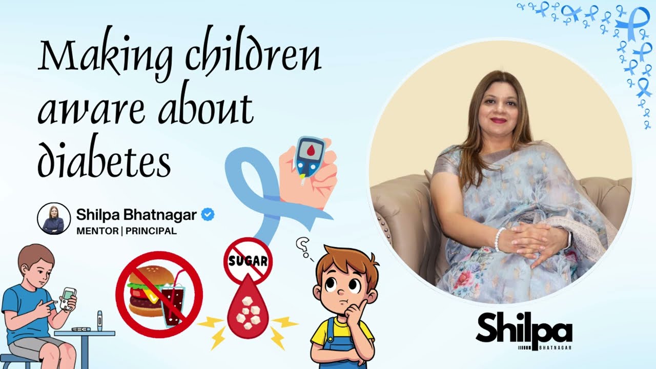 Making children aware about Diabetes | Shilpa Bhatnagar