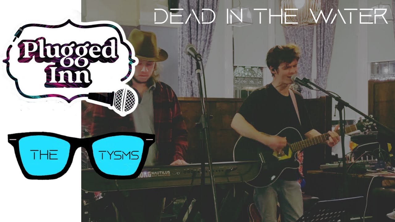 The Tysms - Dead in The Water Cover (Live at the Bradmore Arms, Wolverhampton)