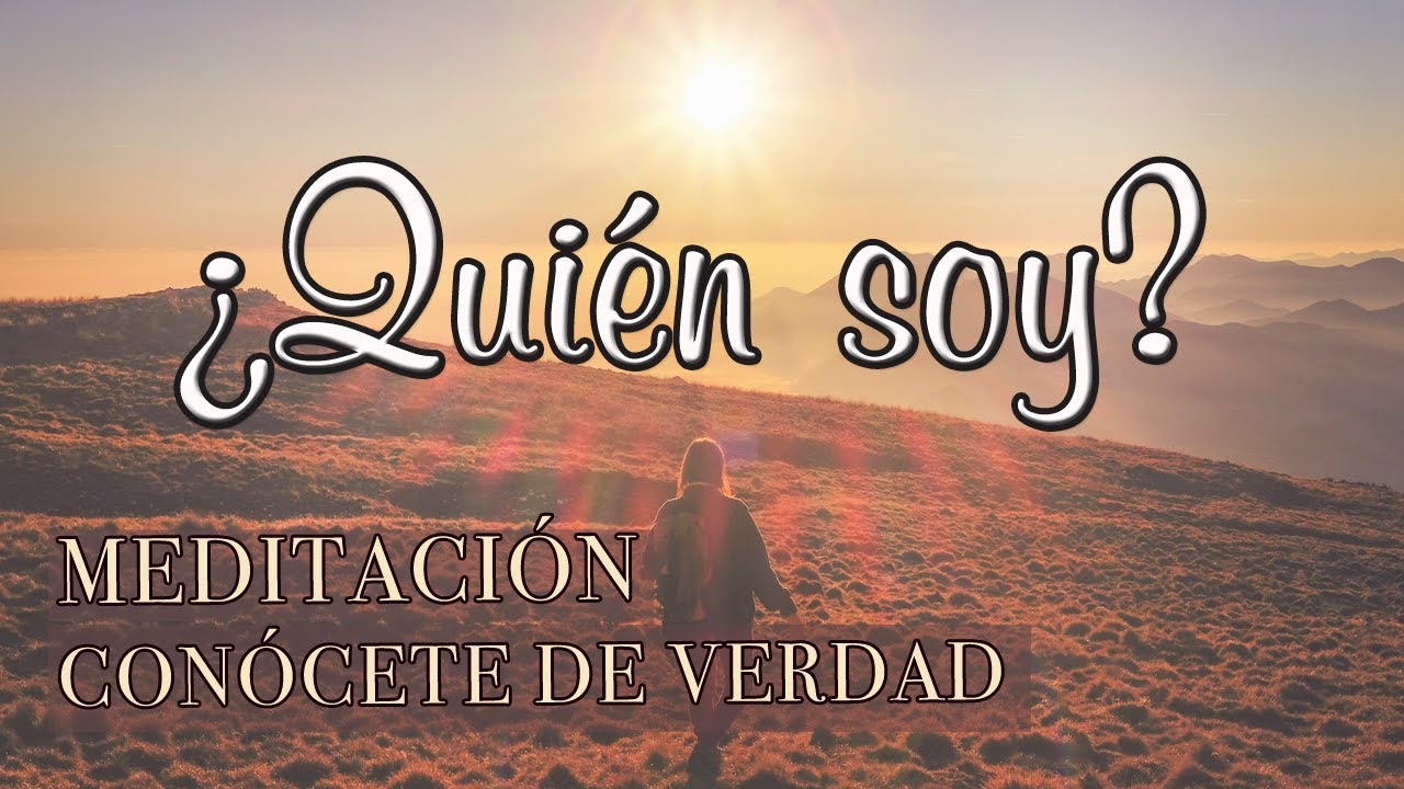 MEDITACION QUIÉN SOY 💛Conócete a ti mismo 💛