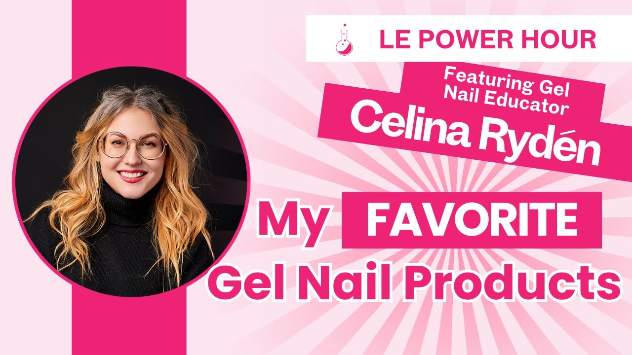 Celina Ryden: How I Became a Pro Nail Tech + My Favorite HEMA-Free Gel Products | Light Elegance