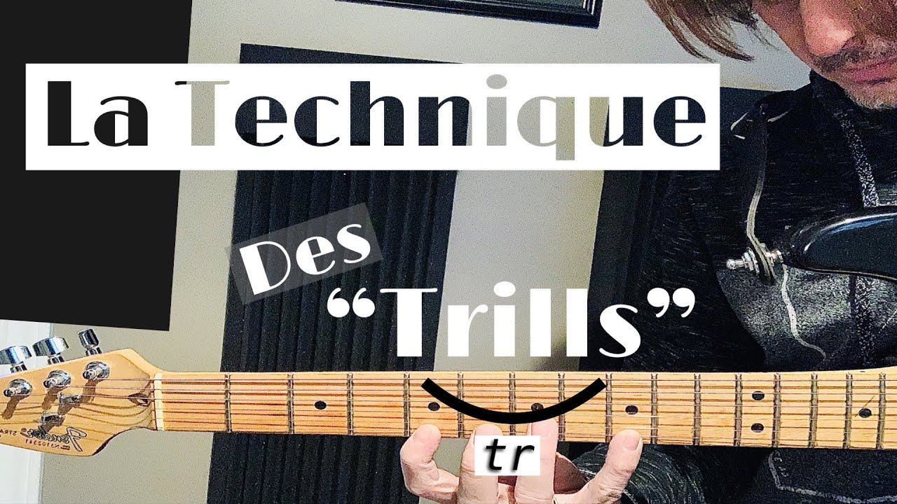 La Technique des “Trills”