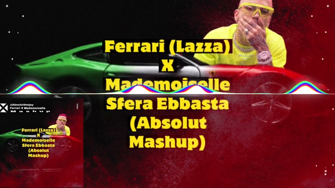 Ferrari (Lazza Remix) X Mademoiselle Sfera Ebbasta (Absolutmashup)