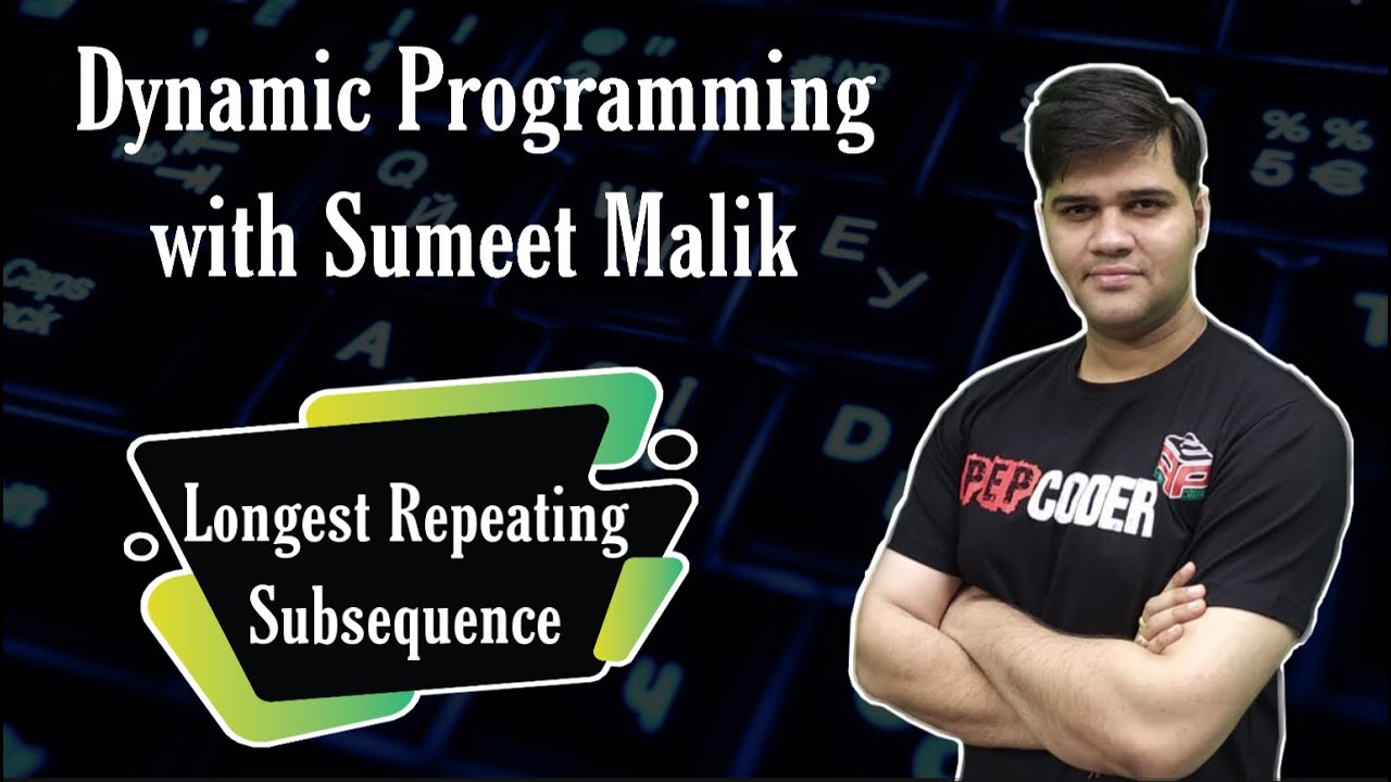 Longest Repeating Subsequence | Advanced Dynamic Programming