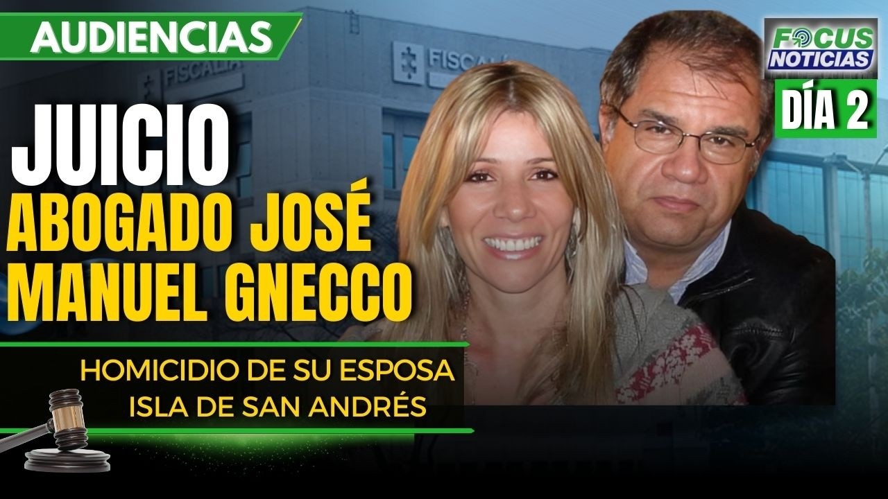 EN VIVO | Audiencia JUICIO Abogado JOSÉ M. GNECCO Presunto HOMICIDIO de su ESPOSA en SAN ANDRÉS #Foc