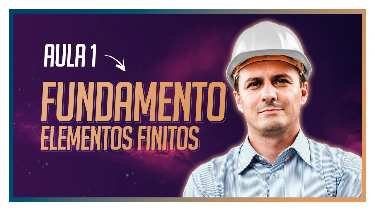 CURSO GRÁTIS - ELEMENTOS FINITOS - Aula 1 - FUNDAMENTOS