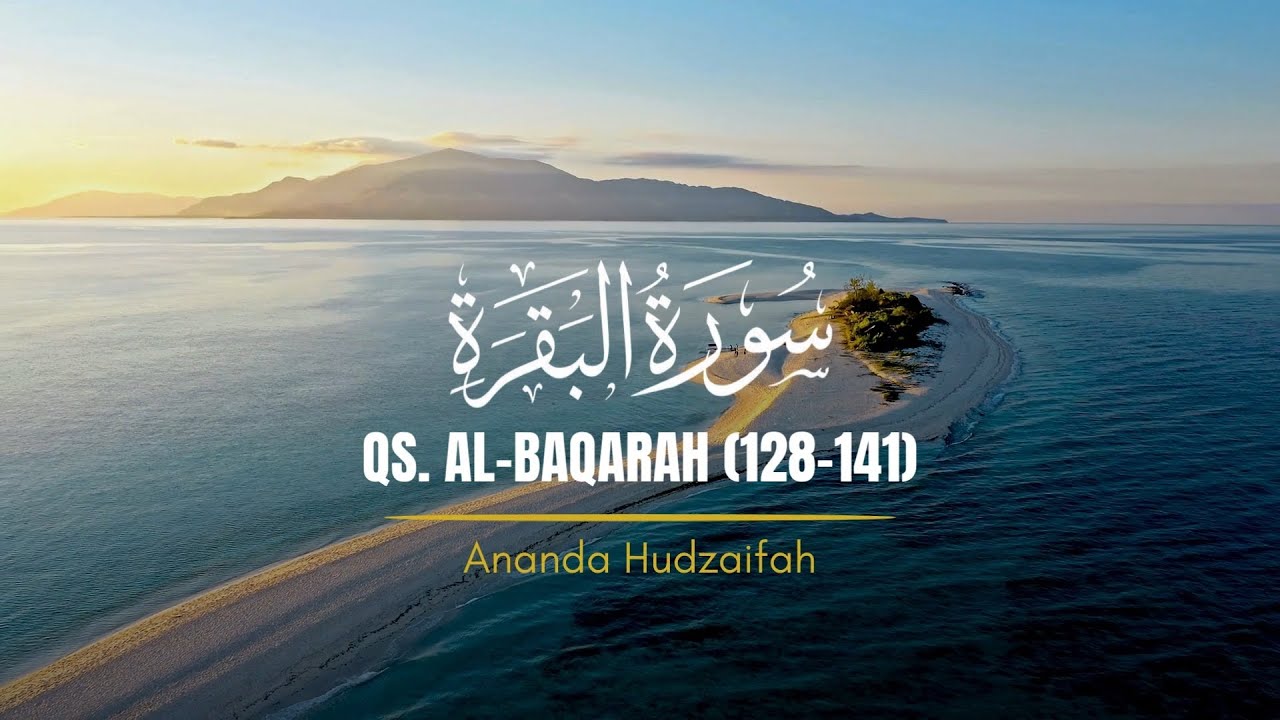Murattal Quran | QS. al-Baqarah (128-141) | Ananda Hudazifahu 