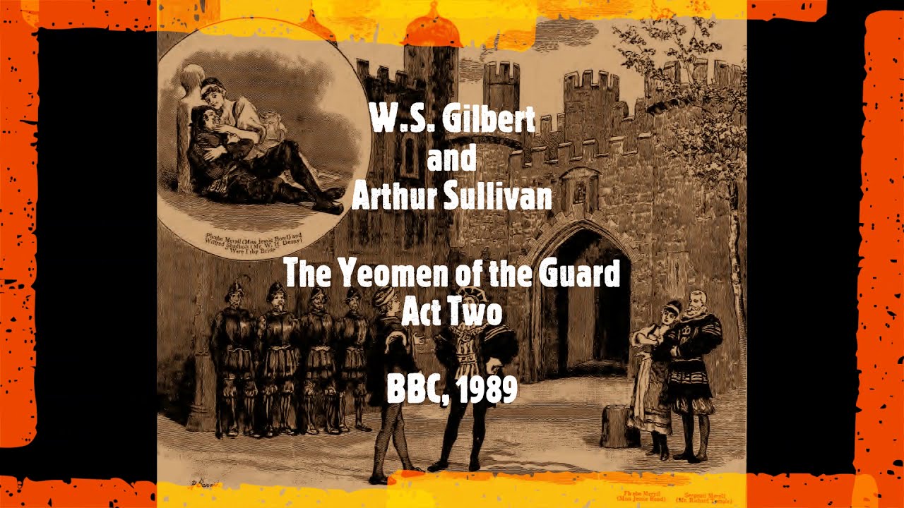 Gilbert and Sullivan - The Yeomen of the Guard - Act Two (BBC, 1989)