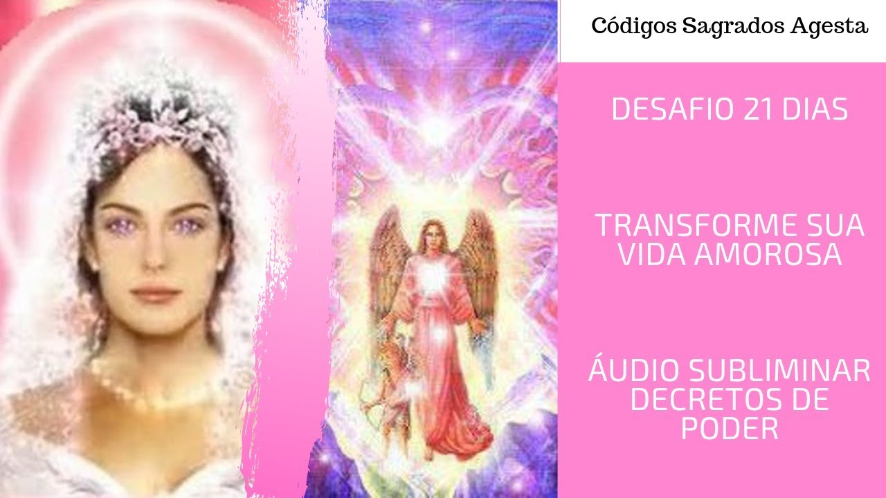 TRANSFORME SUA VIDA AMOROSA EM 21 DIAS! EXPERIMENTE E VERÁ.  Rowena,  Chamuel, CS Agesta