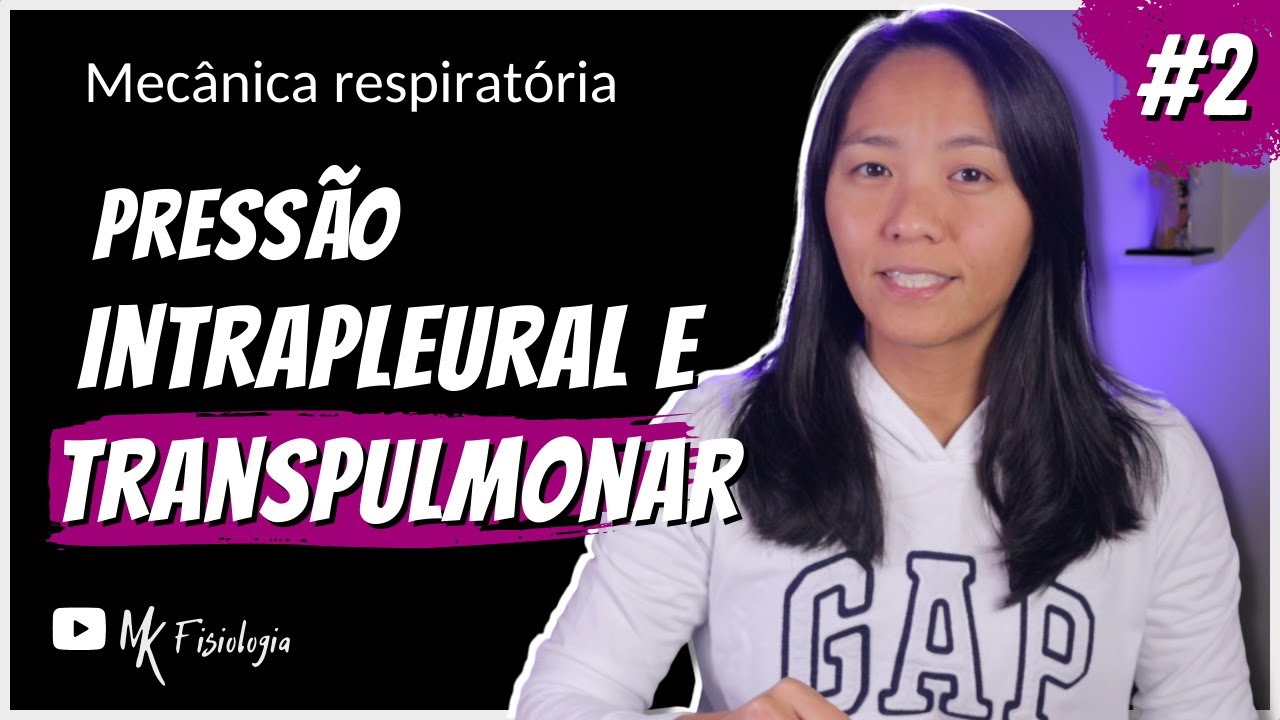 [#2] MECÂNICA RESPIRATÓRIA: PRESSÃO INTRAPLEURAL E PRESSÃO TRANSPULMONAR | MK Fisiologia