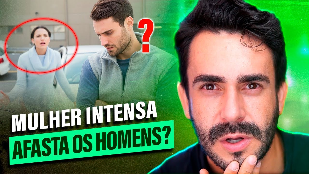 O Que os HOMENS Pensam das Mulheres Intensas - Isso Afasta ELE?