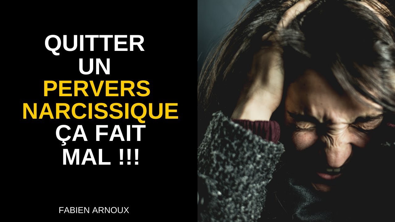 Quitter un PERVERS NARCISSIQUE ça fait mal !