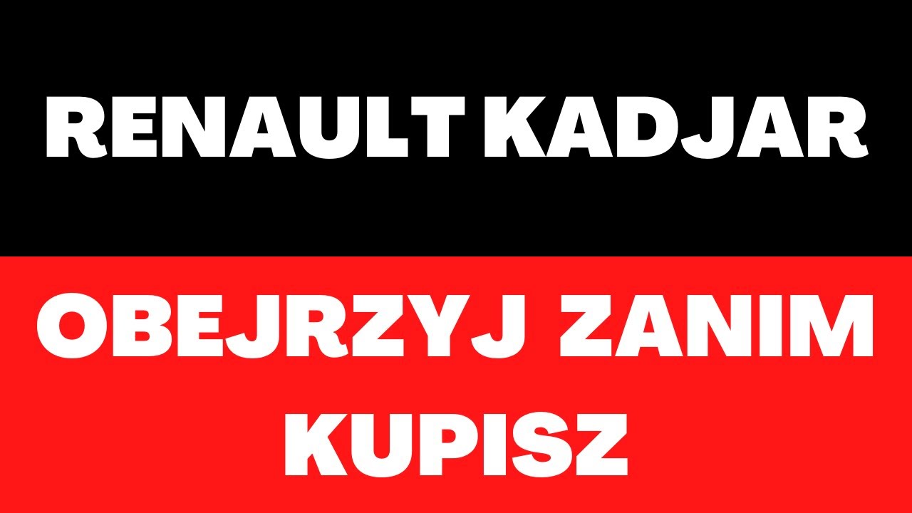 Renault Kadjar - spalanie, skrzynia biegów, zalety, opinie, silniki, dane techniczne, recenzja, test