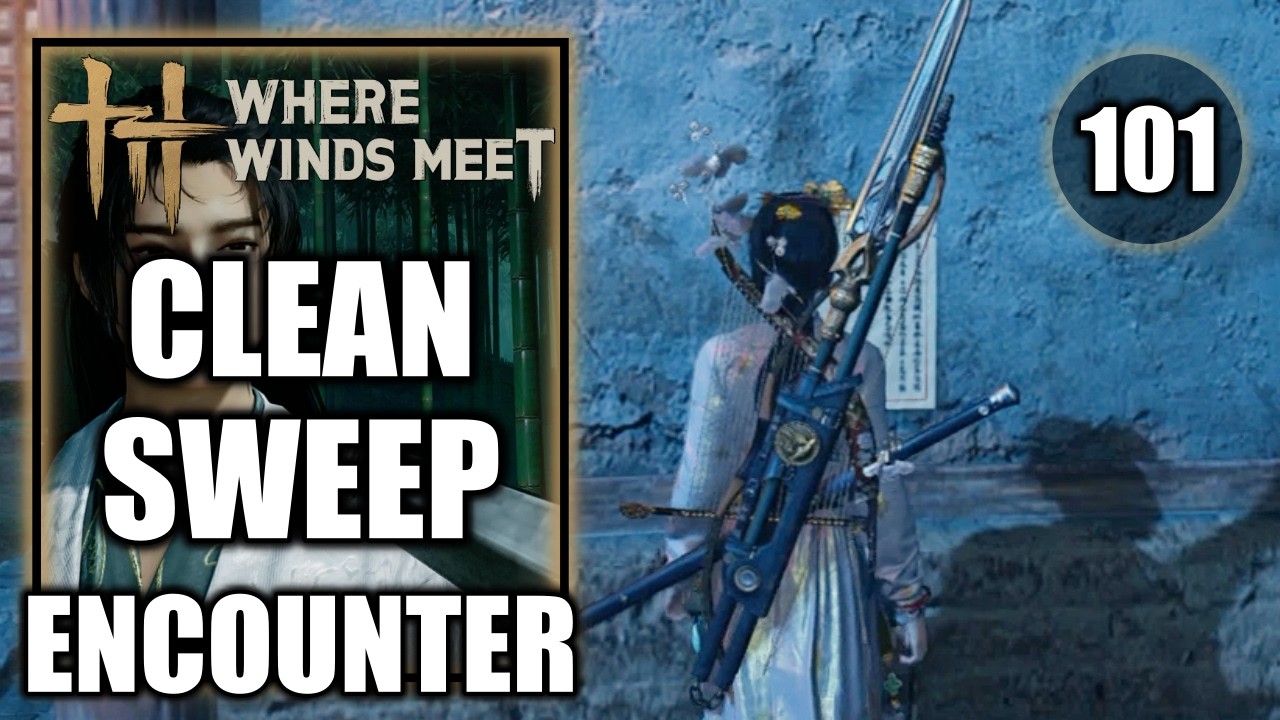 Where Winds Meet - Clean Sweep - Encounter - Gameplay Walkthrough Part 101