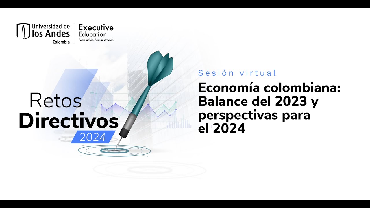 Retos Directivos | Economía colombiana: Balance del 2023 y perspectivas para el 2024