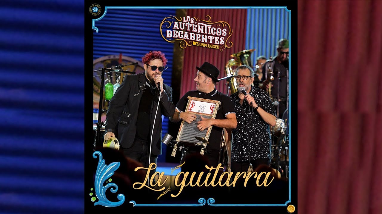 Los Aut&eacute;nticos Decadentes - La Guitarra [MTV Unplugged]