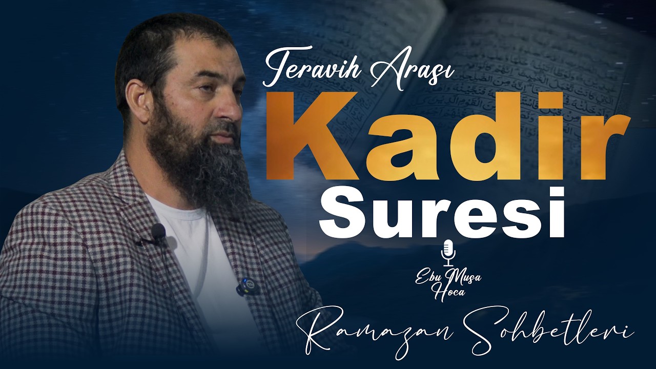 Kadir Gecesinin Önemi | Kadir Suresi | Ebu Musa Hoca