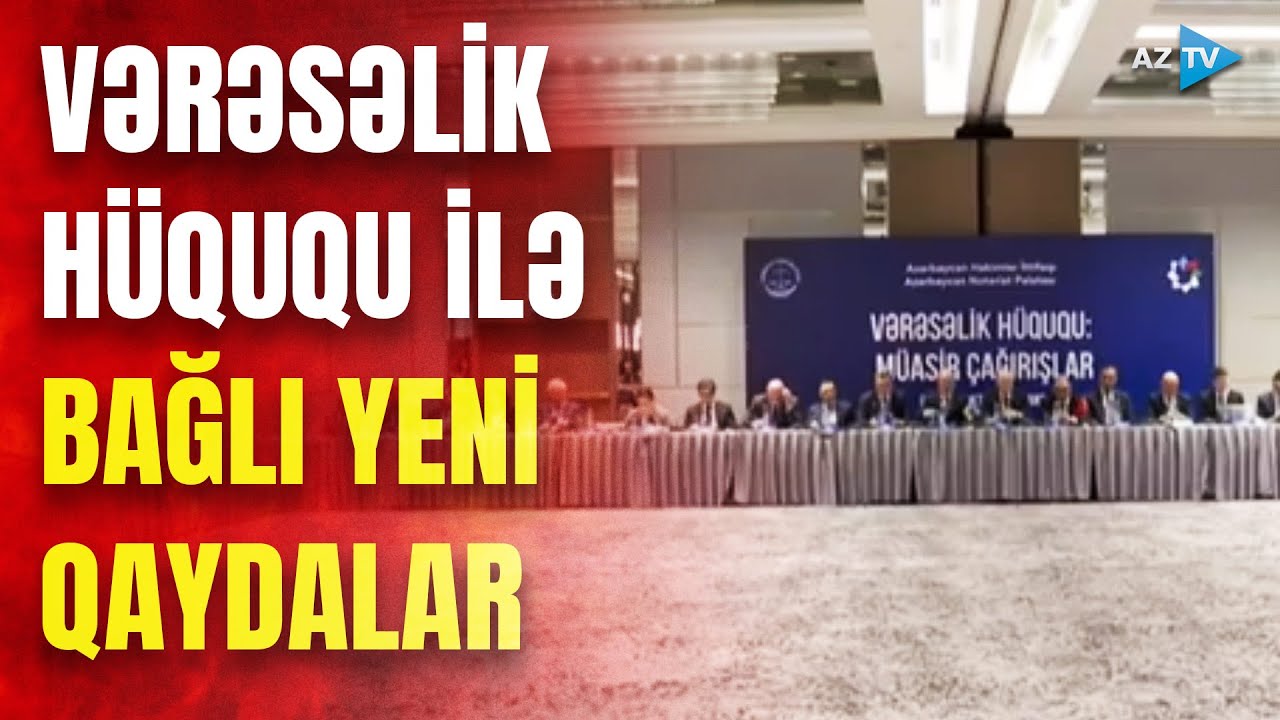 Vərəsəlik hüququ ilə bağlı yenilik: yeni qaydalar hansılardır və nə vaxtdan tətbiq olunacaq?