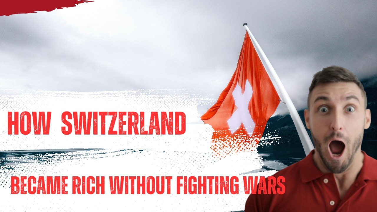 how  Switzerland Became Rich Without Fighting Wars
