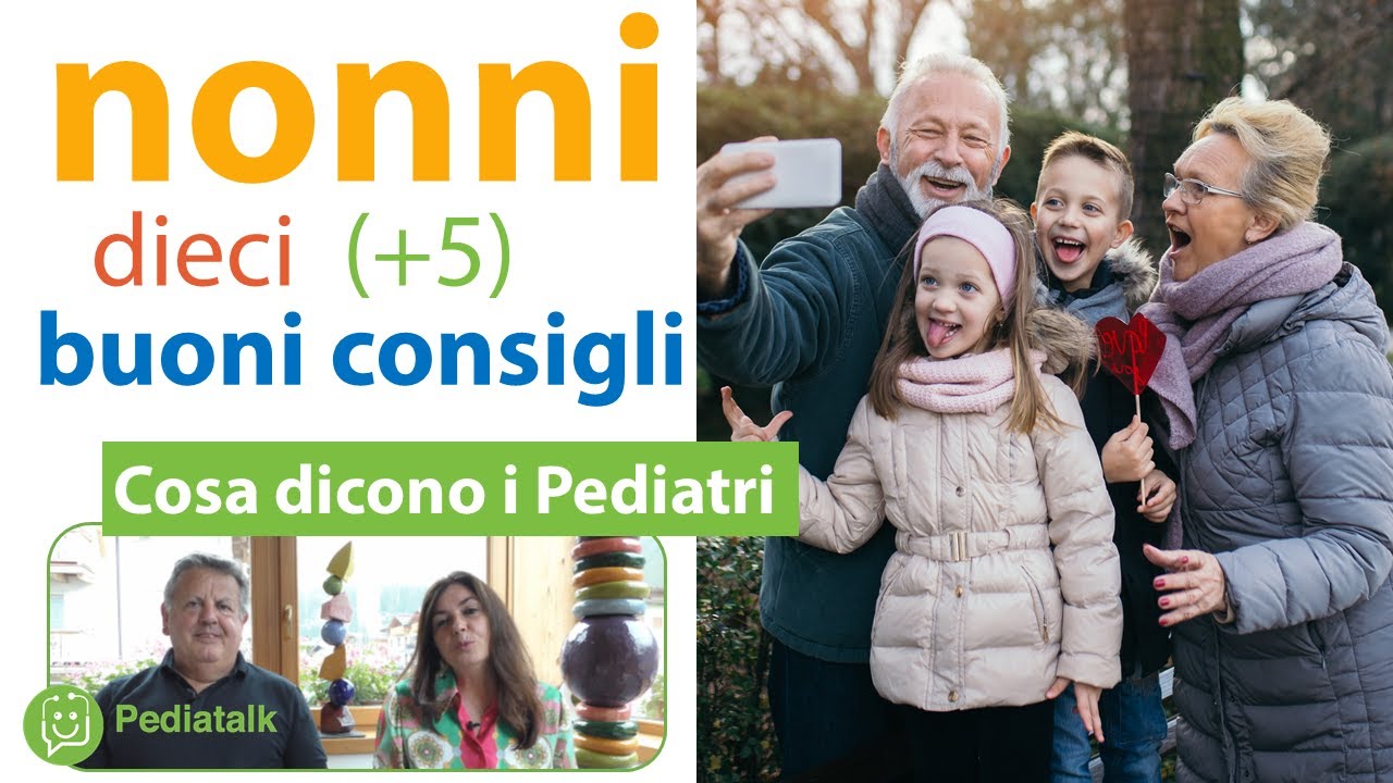 Come essere NONNI speciali: dieci (+5) buoni consigli. Cosa dicono i Pediatri.