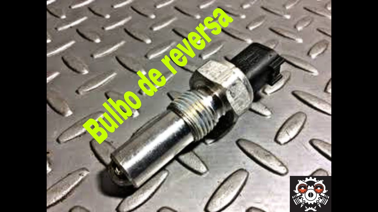 Diagnostico y Falla bulbo sensor de reversa
