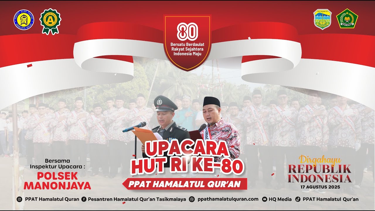 UPACARA BENDERA 17 AGUSTUS MEMPERINGATI HUT RI KE 80 & NGOBENG DI PPAT HAMALATUL QUR'AN TASIKMALAYA