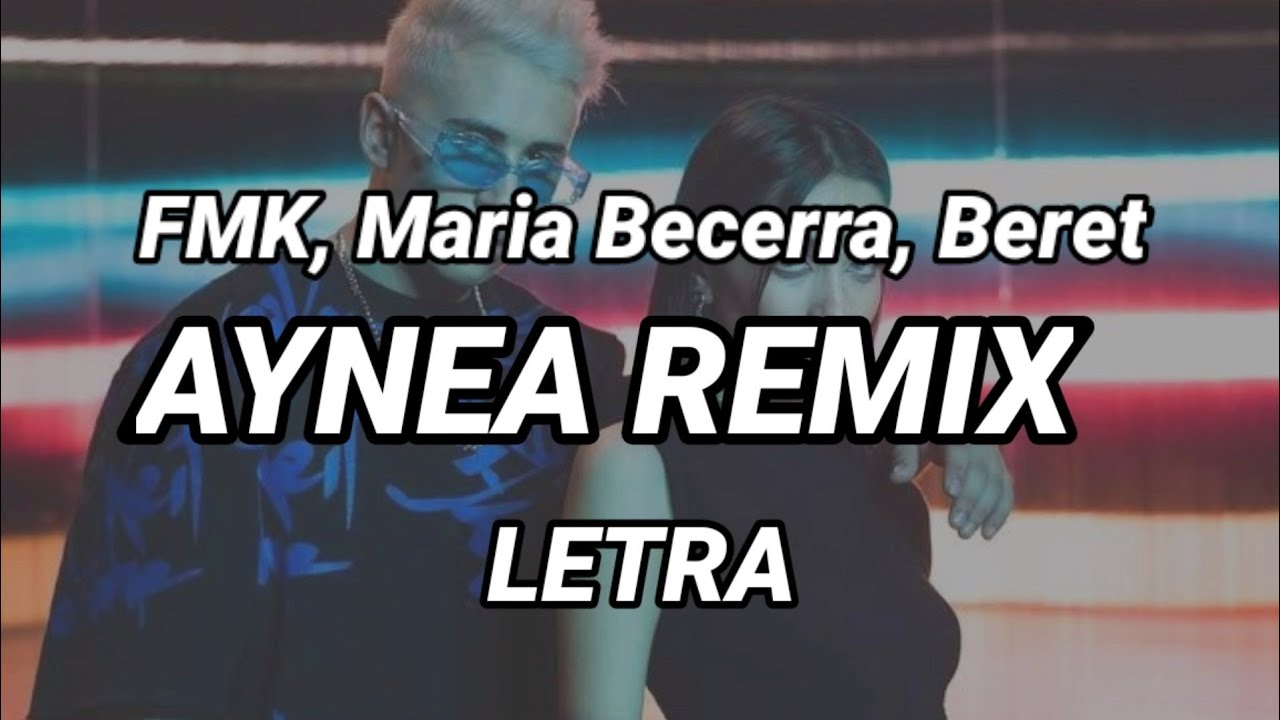 FMK, Maria Becerra, Beret - AYNEA REMIX (Letra/Lyrics)